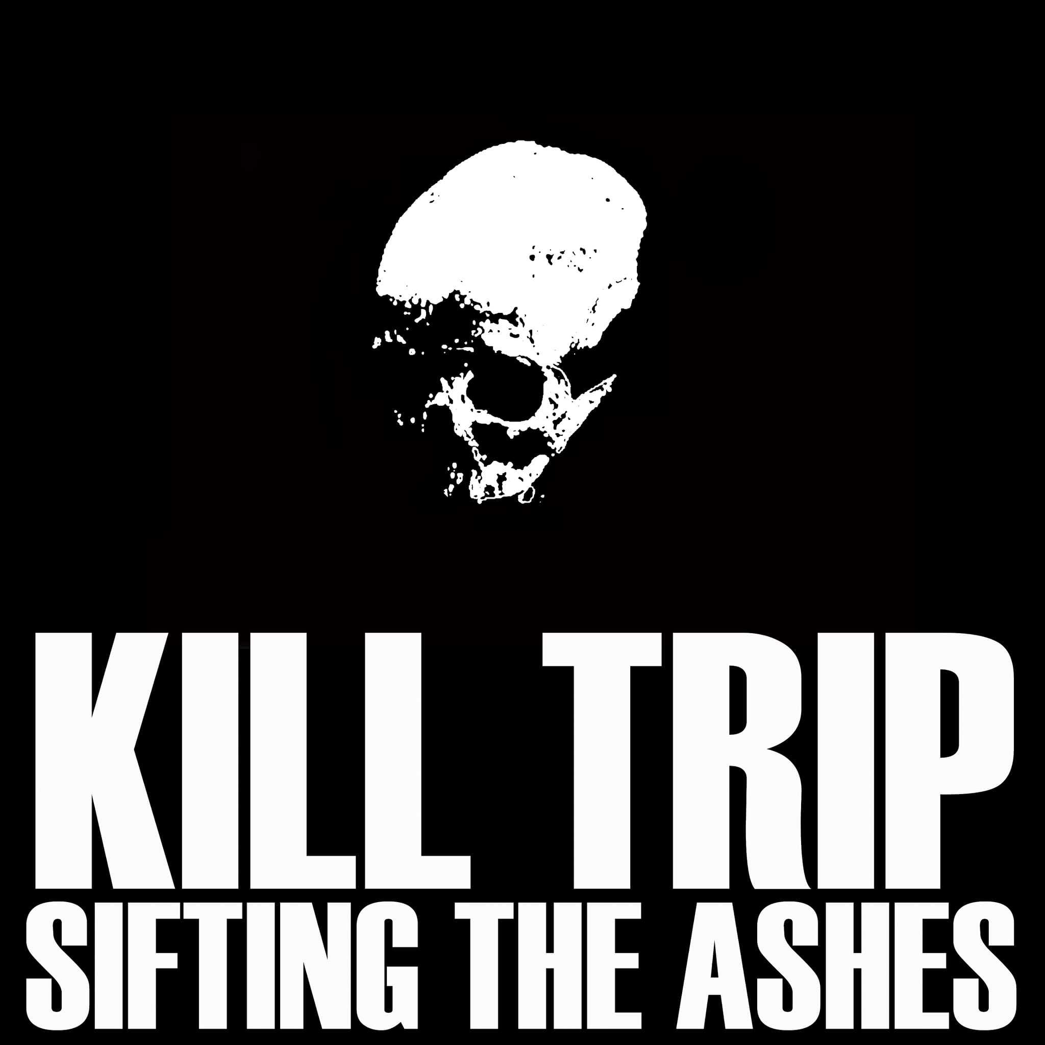 Kill trip - Sifting the Ashes, Ltd LP