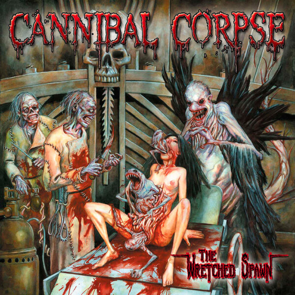 Cannibal Corpse the wretched spawn