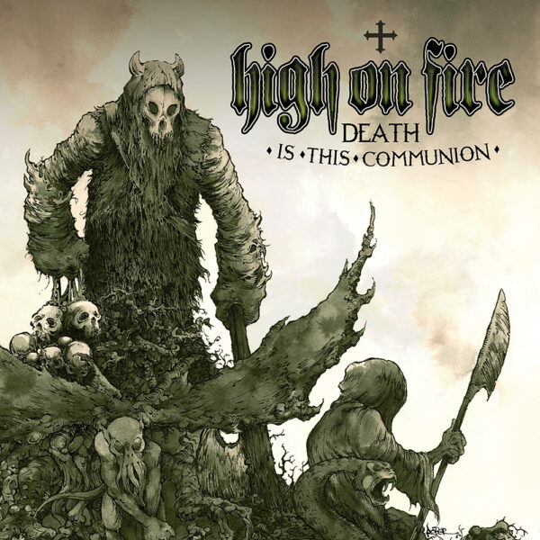 High On Fire death is this communion